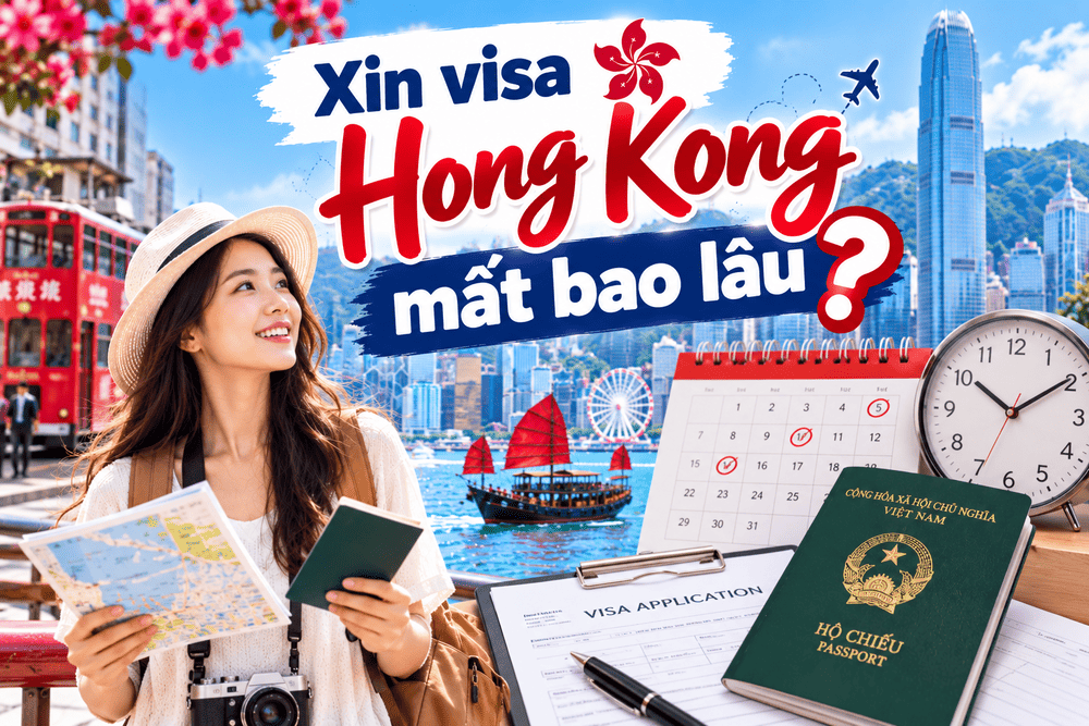 Xin visa Hong Kong mất bao lâu?